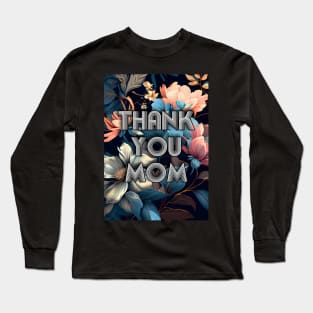 Thank You Mom mothers day Long Sleeve T-Shirt